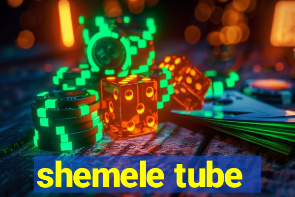 shemele tube